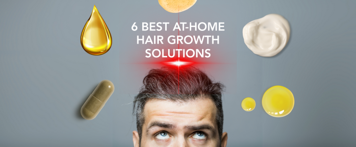6 Best At-Home Hair Growth Solutions for Guys Who Want Results