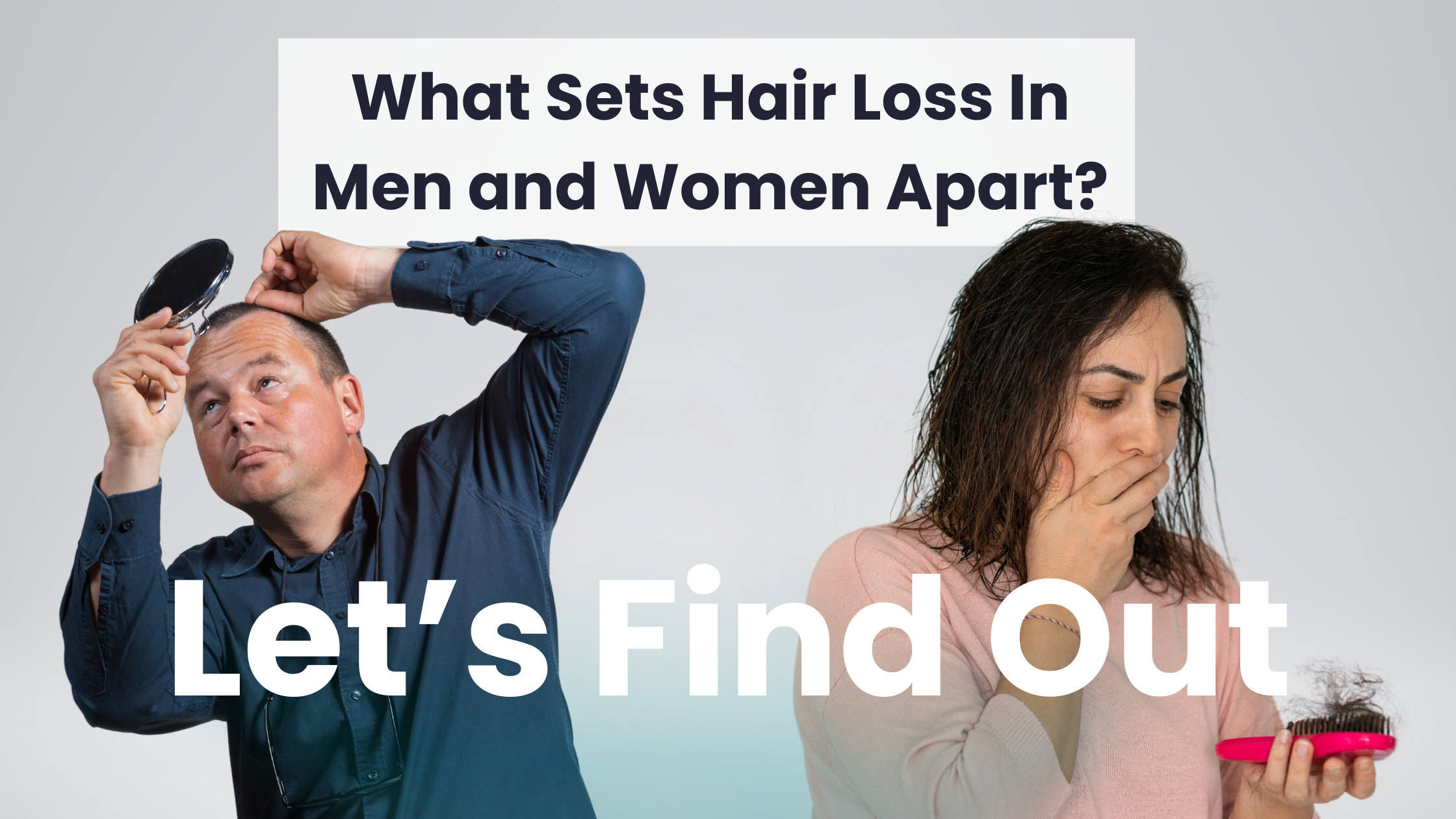What Sets Hair Loss In Men and Women Apart? Let's Find Out